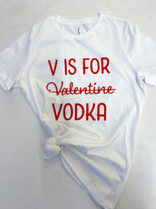 Vodka Is My Valentine Tee